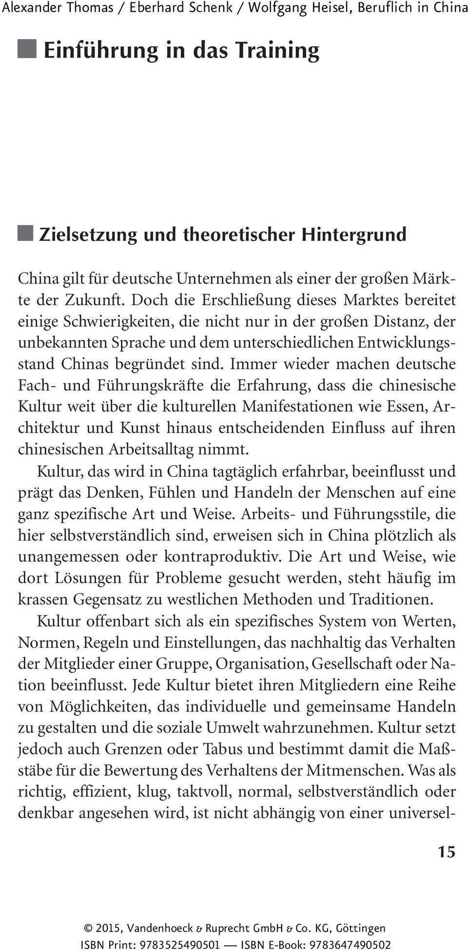 Immer wieder machen deutsche Fach- und Führungskräfte die Erfahrung, dass die chinesische Kultur weit über die kulturellen Manifestationen wie Essen, Architektur und Kunst hinaus entscheidenden
