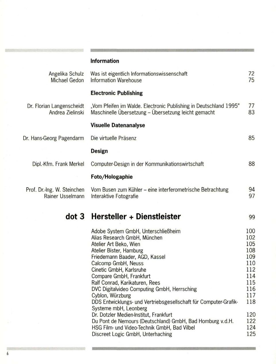 Electronic Publishing in Deutschland 1995" Maschinelle Übersetzung - Übersetzung leicht gemacht Visuelle Datenanalyse Die virtuelle Präsenz Design Computer-Design in der Kommunikationswirtschaft
