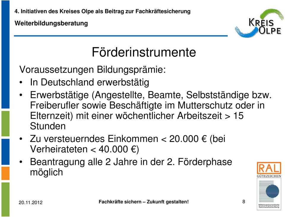 Freiberufler sowie Beschäftigte im Mutterschutz oder in Elternzeit) mit einer wöchentlicher