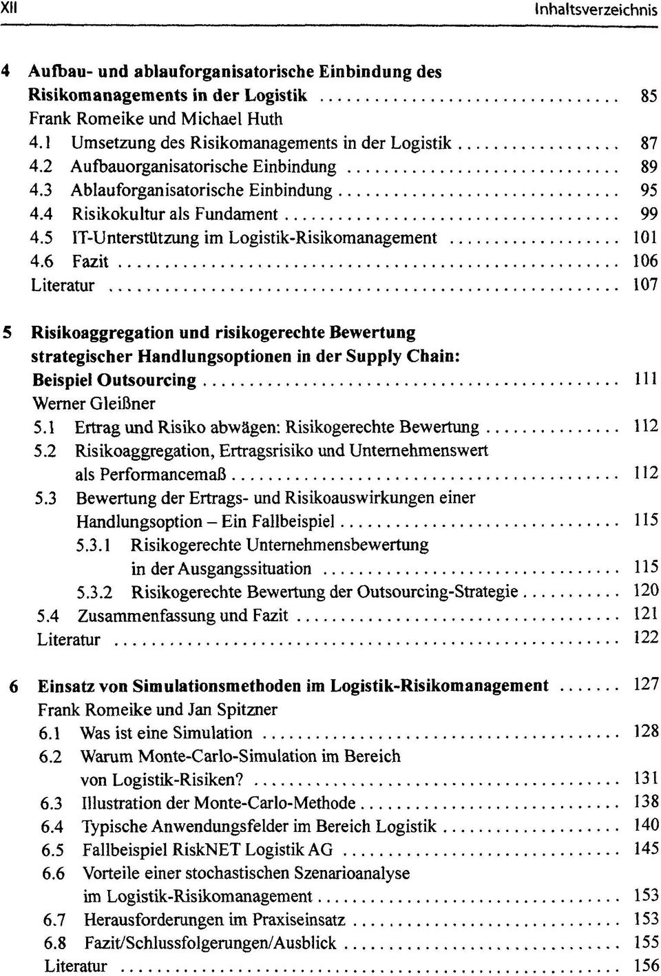 6 Fazit 106 Literatur 107 5 Risikoaggregation und risikogerechte Bewertung strategischer Handlungsoptionen in der Supply Chain: Beispiel Outsourcing 111 Werner Gleißner 5.