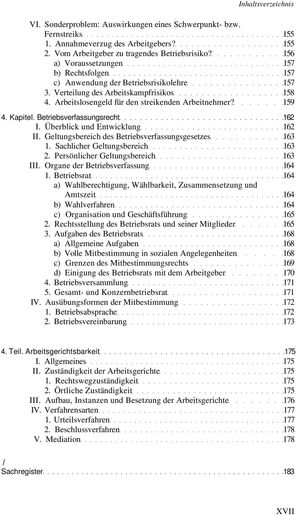 Betriebsverfassungsrecht 162 I. Überblick und Entwicklung 162 II. Geltungsbereich des Betriebsverfassungsgesetzes 163 1. Sachlicher Geltungsbereich 163 2. Persönlicher Geltungsbereich 163 III.