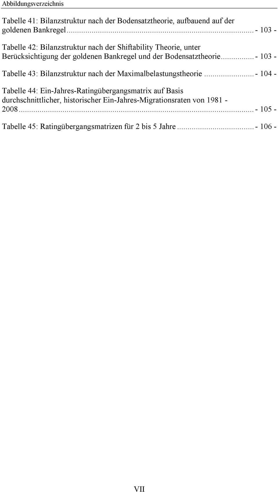 Bodensatztheorie... - 103 - Tabelle 43: Bilanzstruktur nach der Maximalbelastungstheorie.