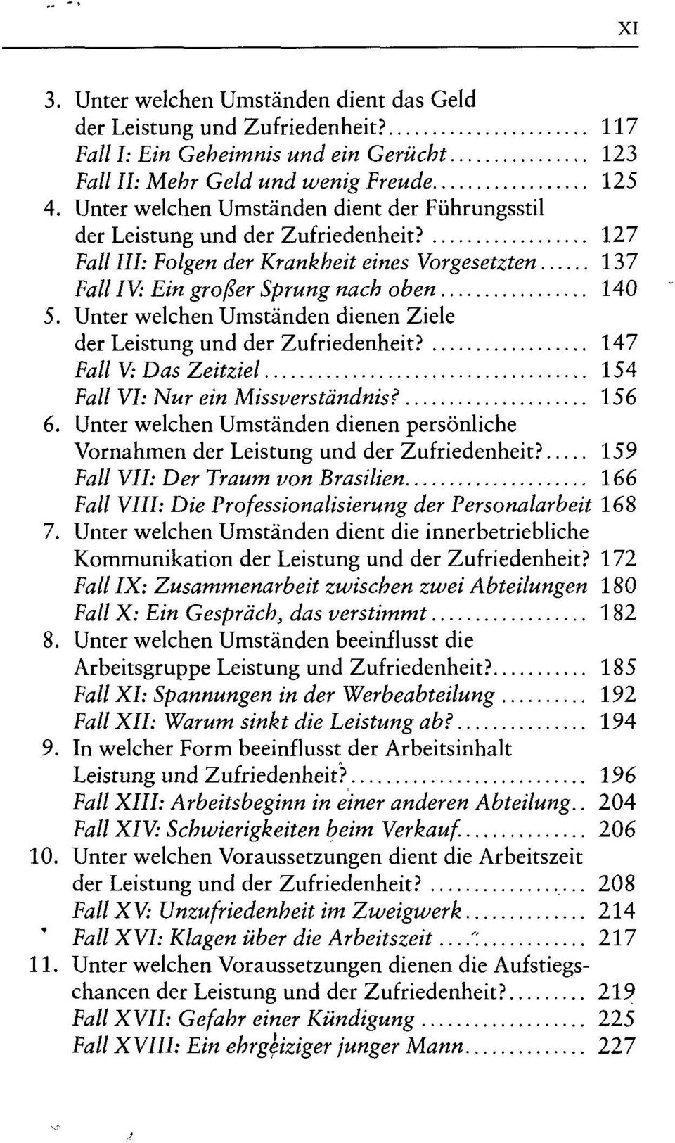 Unter welchen Umständen dienen Ziele der Leistung und der Zufriedenheit? 147 Fall V: Das Zeitziel 154 Fall VI: Nur ein Missverständnis? 156 6.