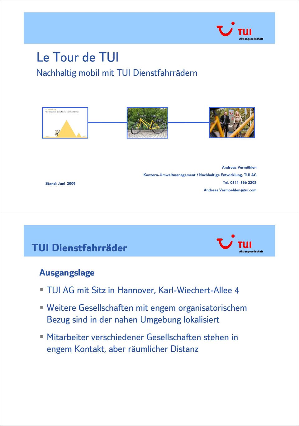 com Ausgangslage TUI AG mit Sitz in Hannover, Karl-Wiechert-Allee 4 Weitere Gesellschaften mit engem