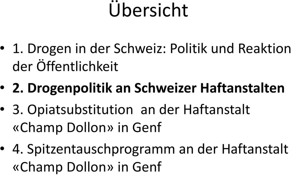 2. Drogenpolitik an Schweizer Haftanstalten 3.