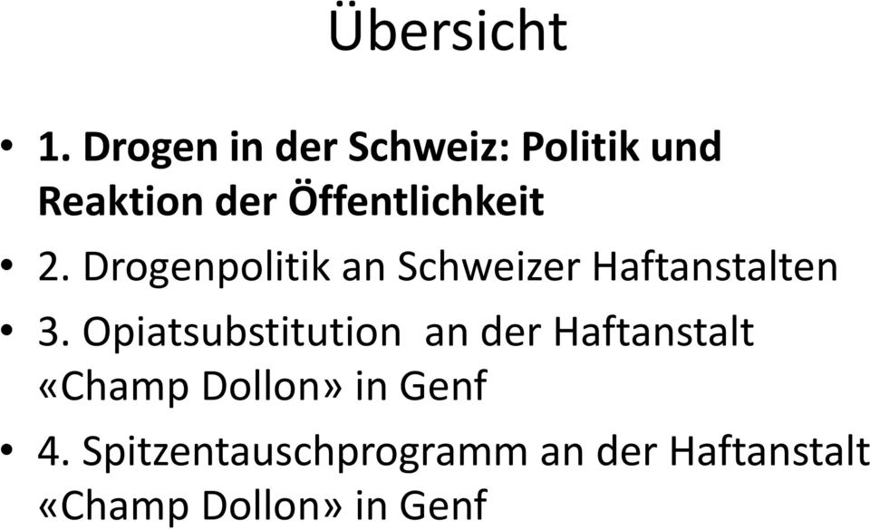 2. Drogenpolitik an Schweizer Haftanstalten 3.
