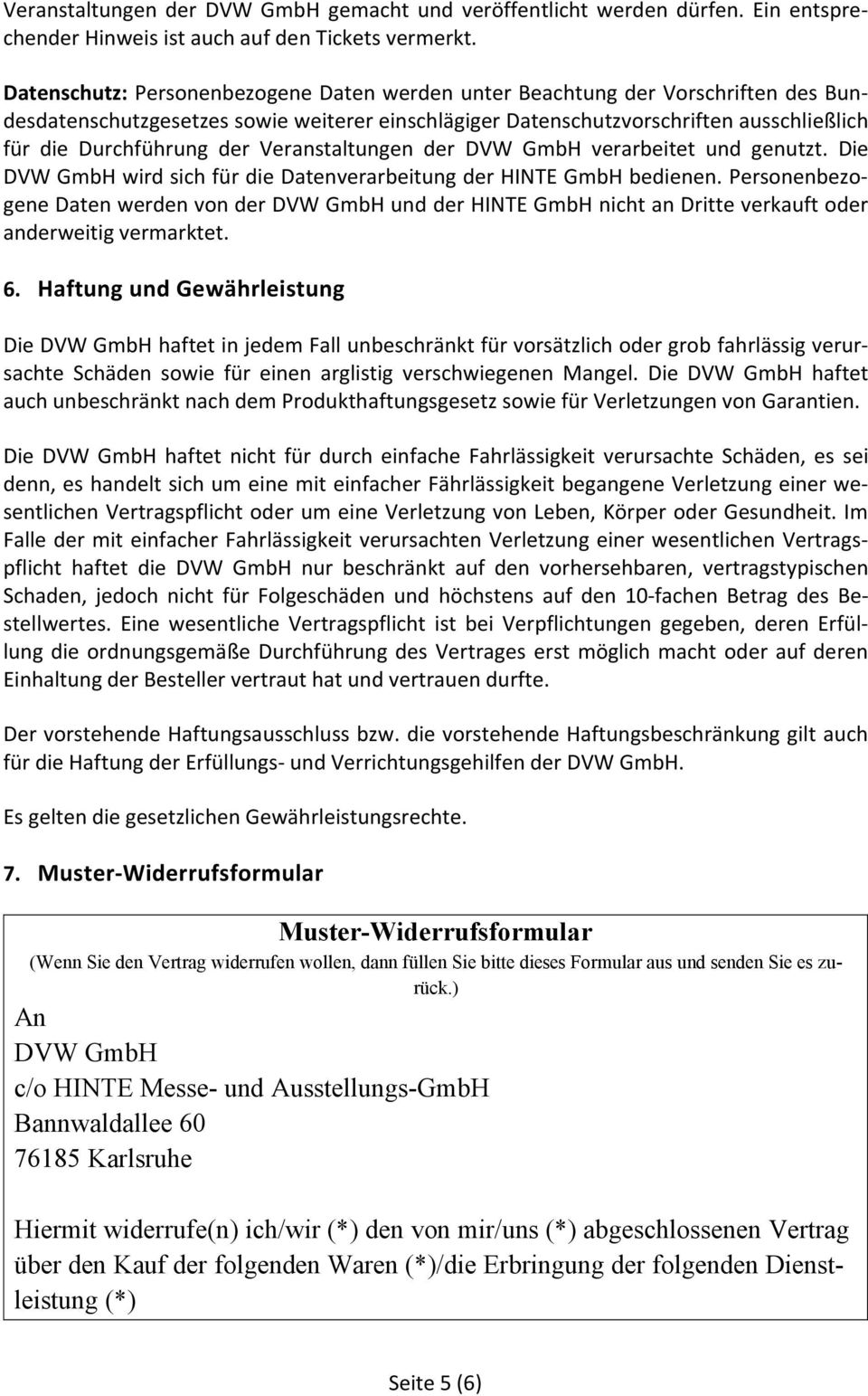 Veranstaltungen der DVW GmbH verarbeitet und genutzt. Die DVW GmbH wird sich für die Datenverarbeitung der HINTE GmbH bedienen.