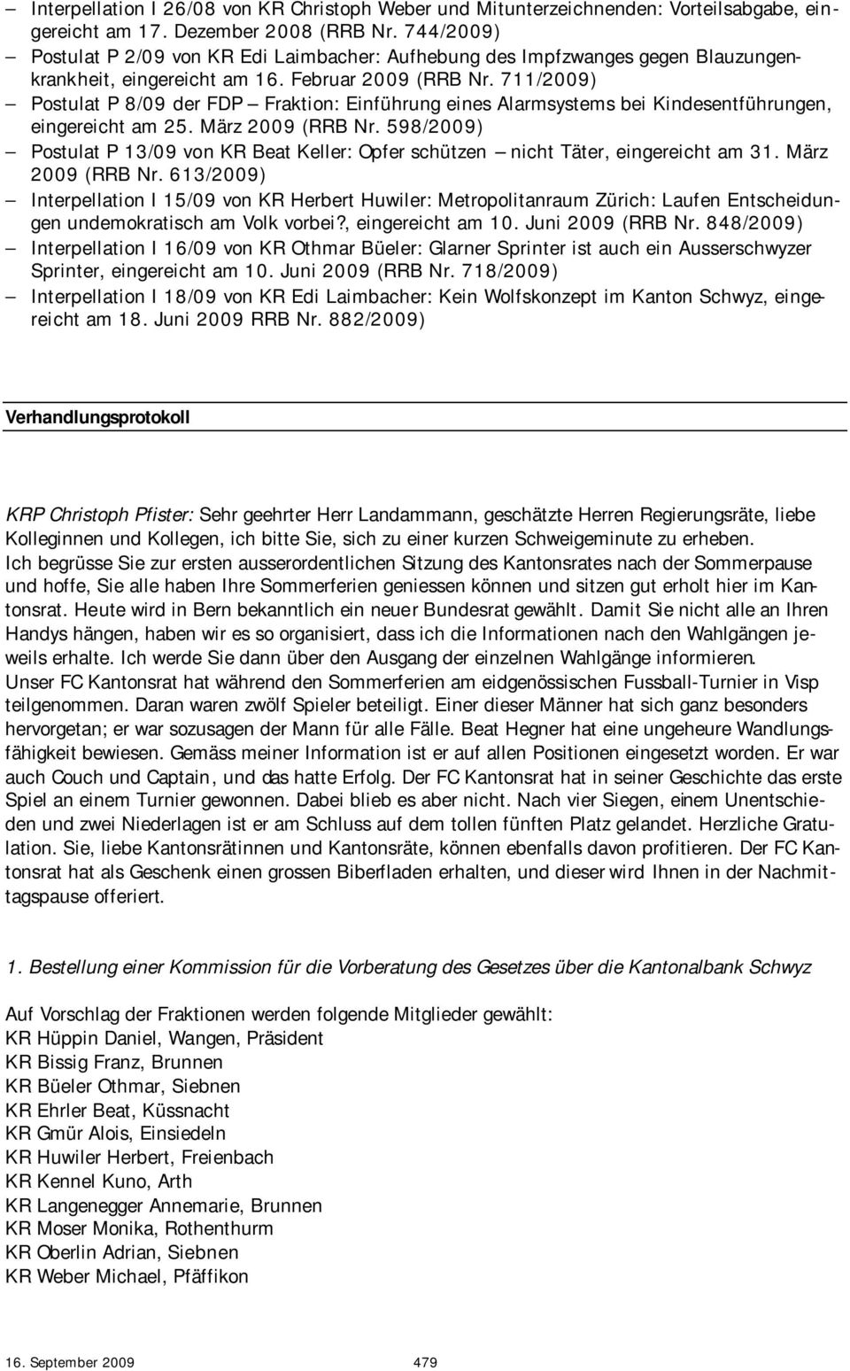711/2009) Postulat P 8/09 der FDP Fraktion: Einführung eines Alarmsystems bei Kindesentführungen, eingereicht am 25. März 2009 (RRB Nr.