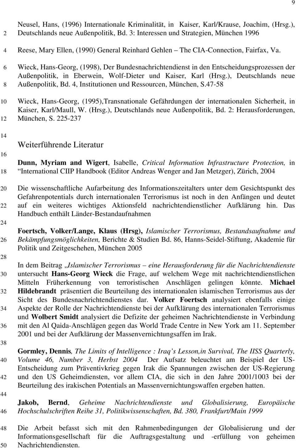 Wieck, Hans-Georg, (199), Der Bundesnachrichtendienst in den Entscheidungsprozessen der Außenpolitik, in Eberwein, Wolf-Dieter und Kaiser, Karl (Hrsg.), Deutschlands neue Außenpolitik, Bd.