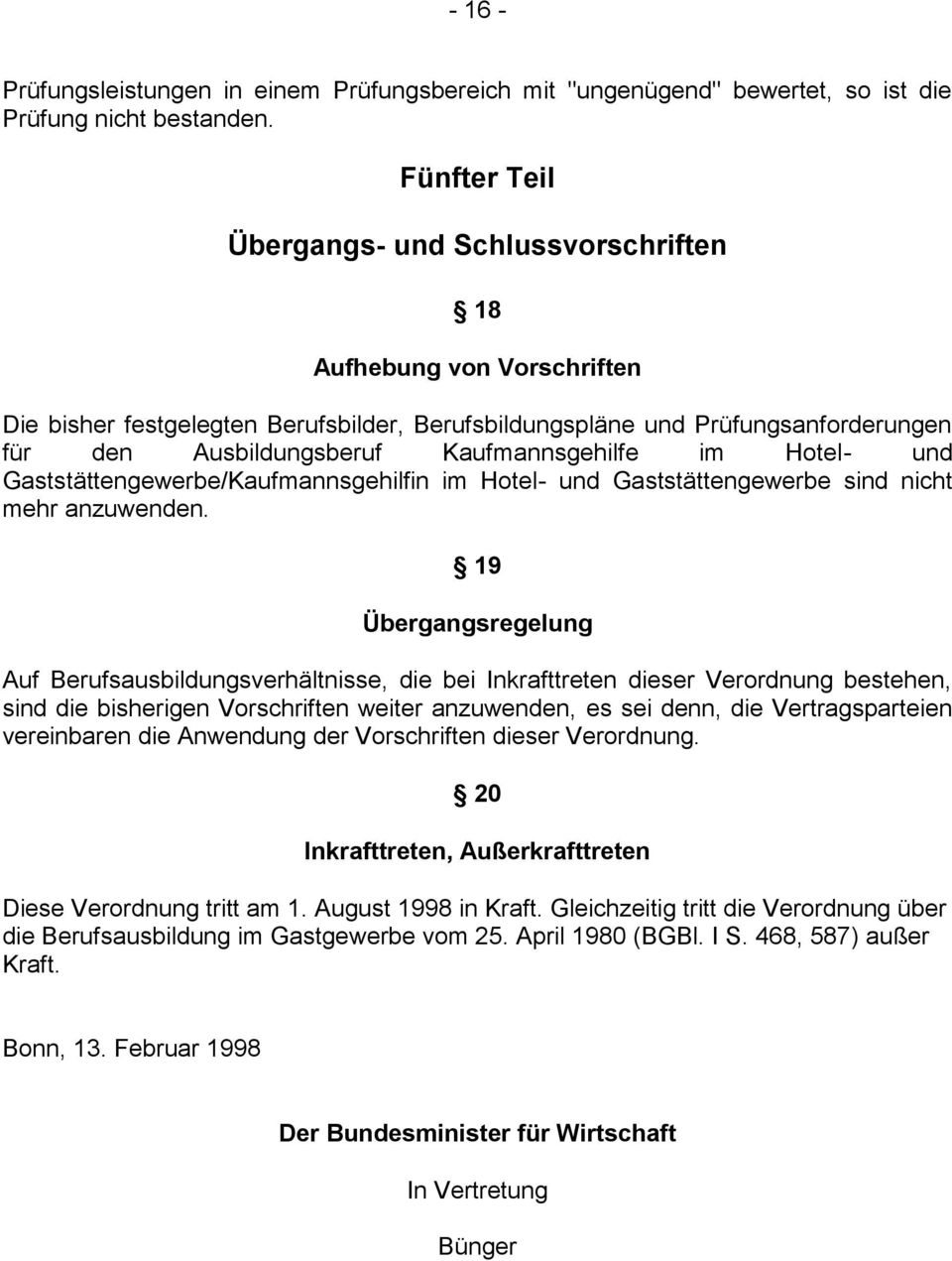 Kaufmannsgehilfe im Hotel- und Gaststättengewerbe/Kaufmannsgehilfin im Hotel- und Gaststättengewerbe sind nicht mehr anzuwenden.