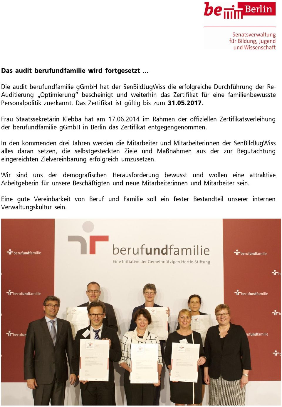 2014 im Rahmen der offiziellen Zertifikatsverleihung der berufundfamilie ggmbh in Berlin das Zertifikat entgegengenommen.