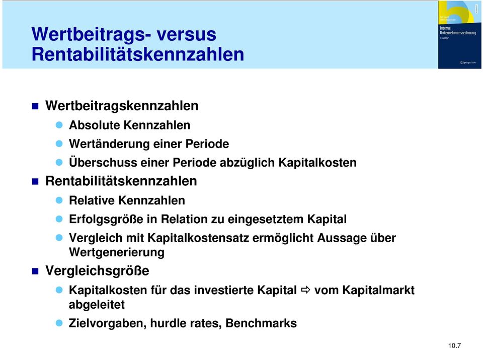 Relaion zu eingesezem Kapial Vergleich mi Kapialkosensaz ermöglich Aussage über Wergenerierung