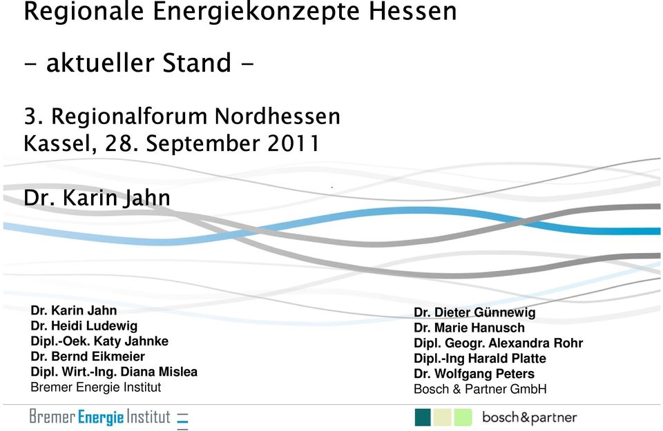 Katy Jahnke Dr. Bernd Eikmeier Dipl. Wirt.-Ing. Diana Mislea Bremer Energie Institut Dr.