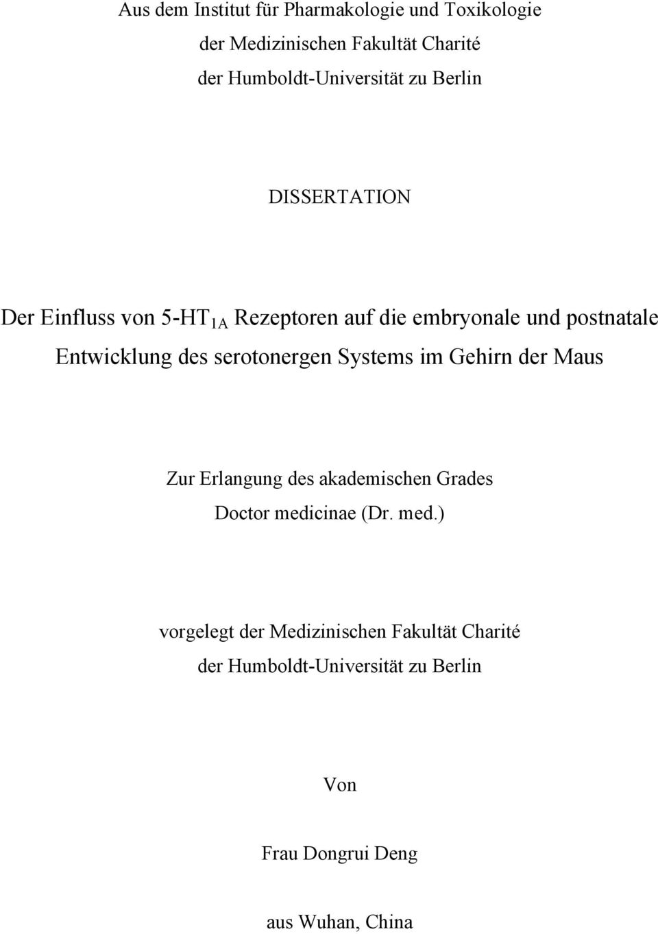 serotonergen Systems im Gehirn der Maus Zur Erlangung des akademischen Grades Doctor medi