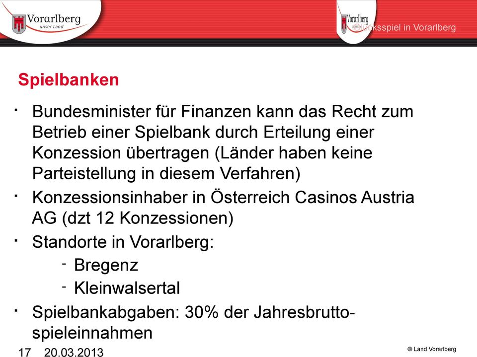 Verfahren) Konzessionsinhaber in Österreich Casinos Austria AG (dzt 12 Konzessionen)