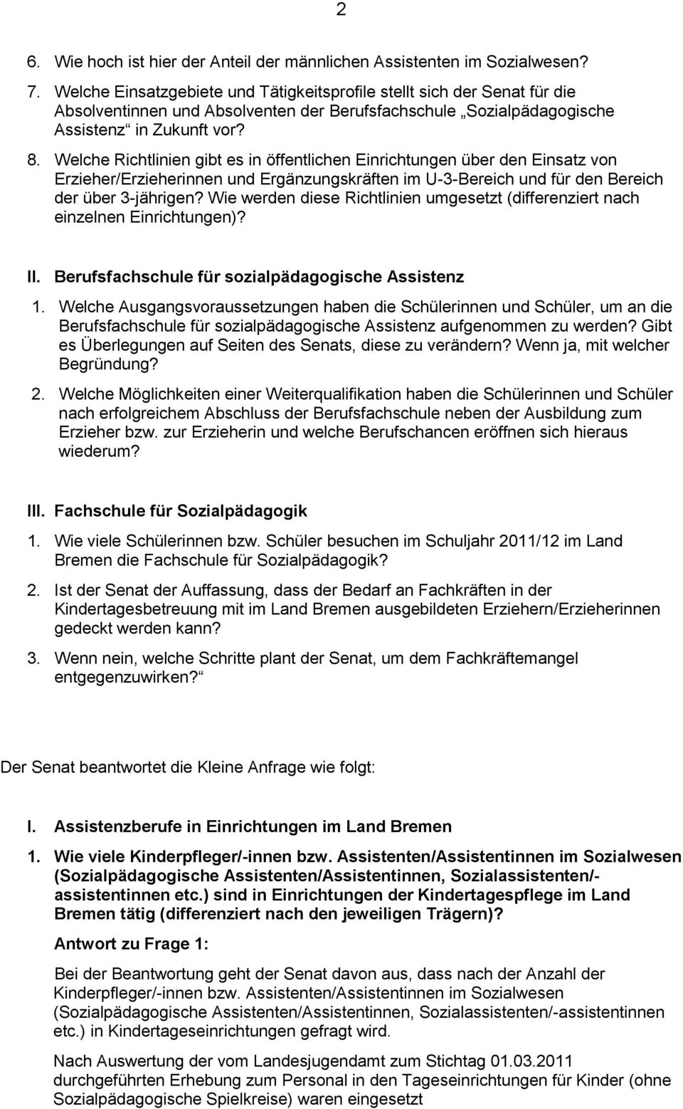 Welche Richtlinien gibt es in öffentlichen Einrichtungen über den Einsatz von Erzieher/Erzieherinnen und Ergänzungskräften im U-3-Bereich und für den Bereich der über 3-jährigen?