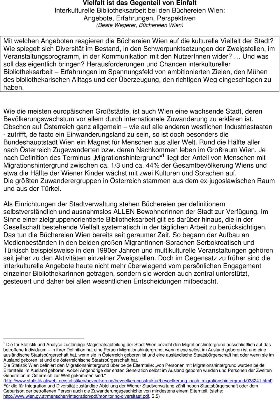 Wie spiegelt sich Diversität im Bestand, in den Schwerpunktsetzungen der Zweigstellen, im Veranstaltungsprogramm, in der Kommunikation mit den NutzerInnen wider? Und was soll das eigentlich bringen?