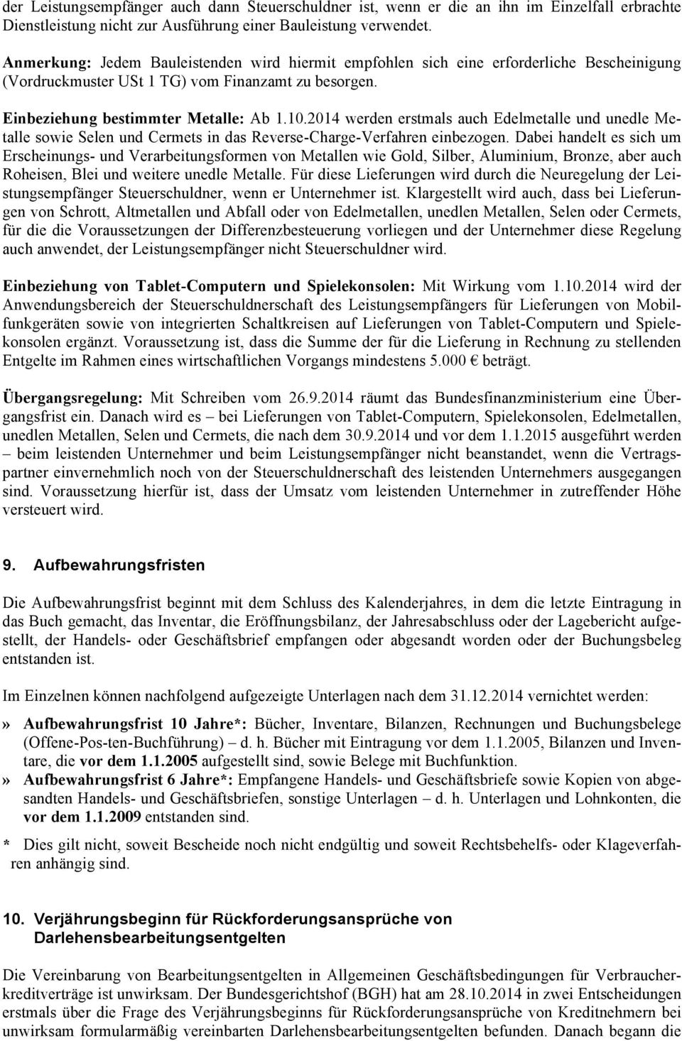 2014 werden erstmals auch Edelmetalle und unedle Metalle sowie Selen und Cermets in das Reverse-Charge-Verfahren einbezogen.