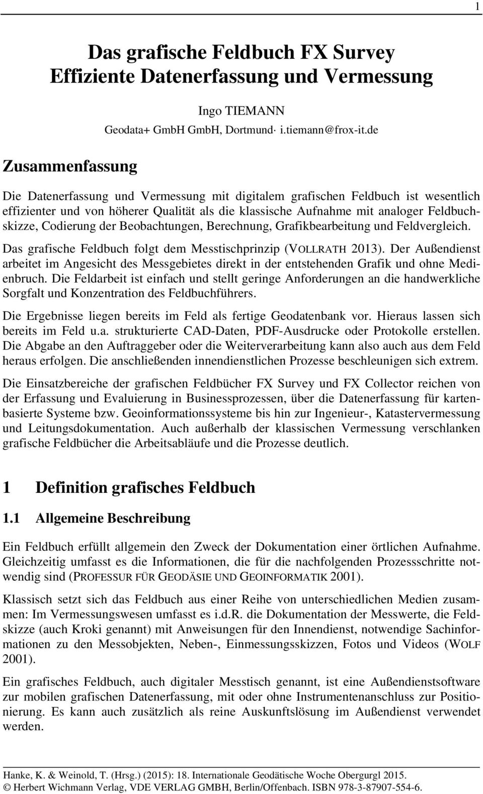 Beobachtungen, Berechnung, Grafikbearbeitung und Feldvergleich. Das grafische Feldbuch folgt dem Messtischprinzip (VOLLRATH 2013).