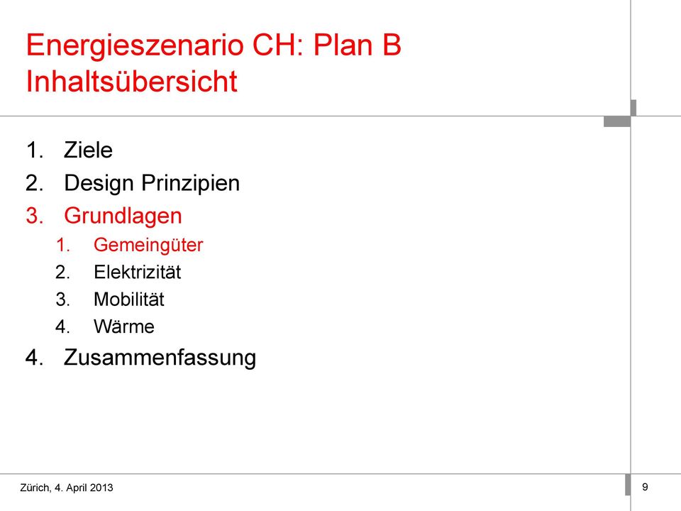 Gemeingüter 2. Elektrizität 3. Mobilität 4.