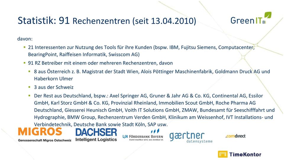 : Axel Springer AG, Gruner & Jahr AG & Co. KG, Continental AG, Essilor GmbH, Karl Storz GmbH & Co.