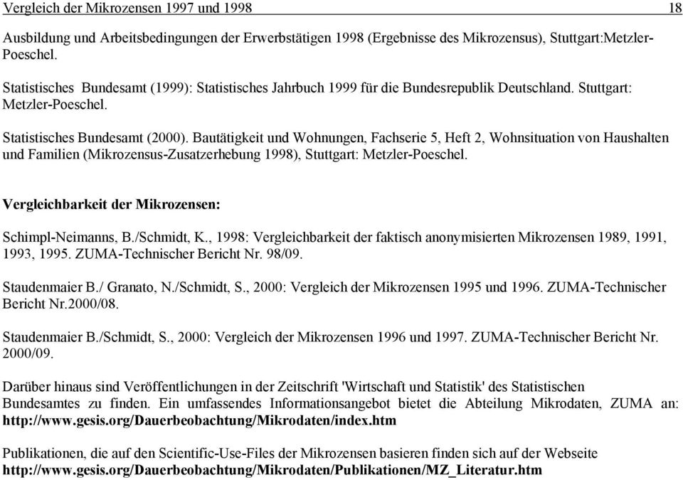 Bautätigkeit und Wohnungen, Fachserie 5, Heft 2, Wohnsituation von Haushalten und Familien (Mikrozensus-Zusatzerhebung 1998), Stuttgart: Metzler-Poeschel.