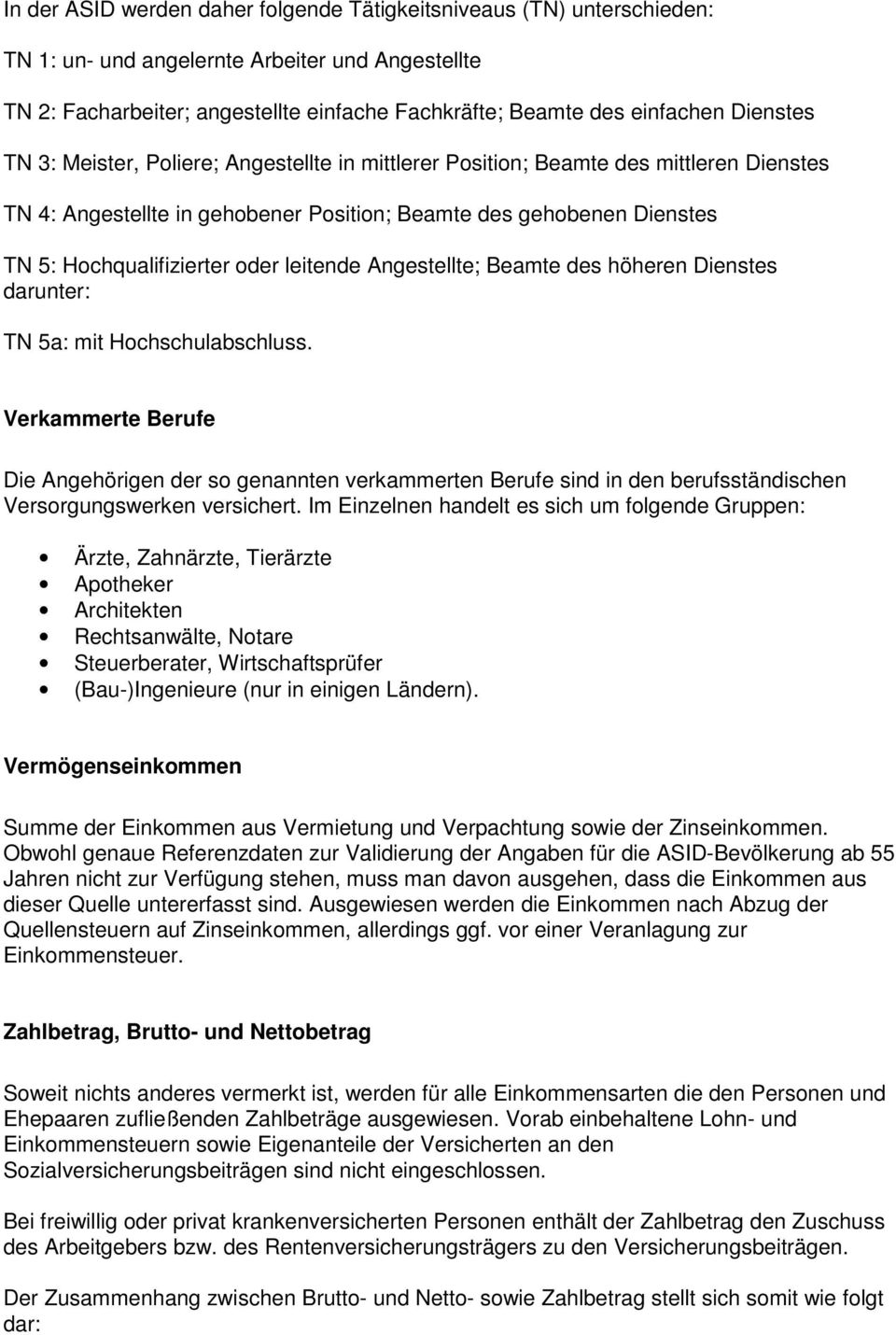 leitende Angestellte; Beamte des höheren Dienstes darunter: TN 5a: mit Hochschulabschluss.