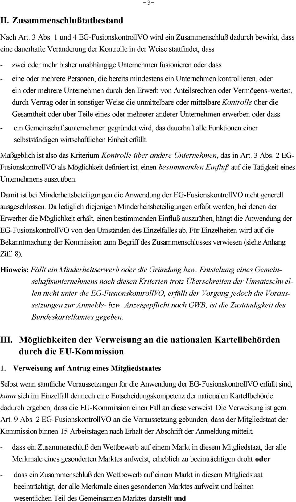 fusionieren oder dass - eine oder mehrere Personen, die bereits mindestens ein Unternehmen kontrollieren, oder ein oder mehrere Unternehmen durch den Erwerb von Anteilsrechten oder Vermögens-werten,