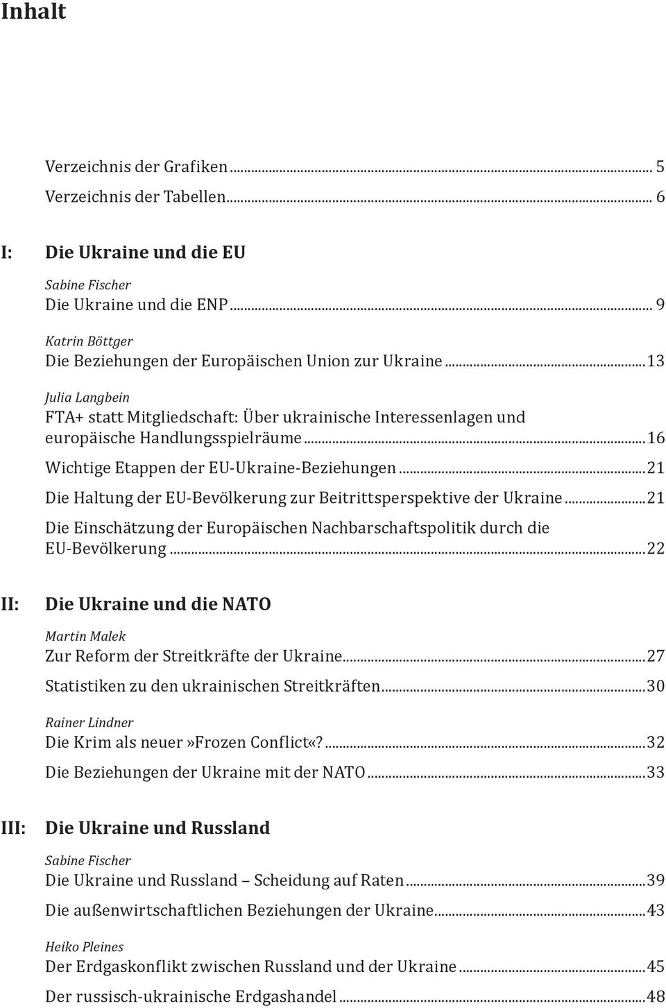 ..16 Wichtige Etappen der EU-Ukraine-Beziehungen...21 Die Haltung der EU-Bevölkerung zur Beitrittsperspektive der Ukraine.