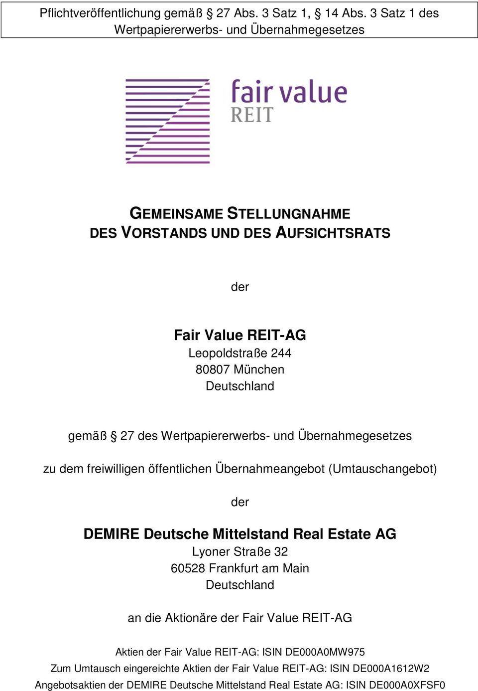 Deutschland gemäß 27 des Wertpapiererwerbs- und Übernahmegesetzes zu dem freiwilligen öffentlichen Übernahmeangebot (Umtauschangebot) der DEMIRE Deutsche Mittelstand Real