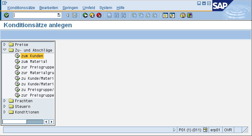 Andere Konditionsstammsätze anlegen Rabatte, Zuschläge, Fracht und Steuern werden analog zu Preisen angelegt.