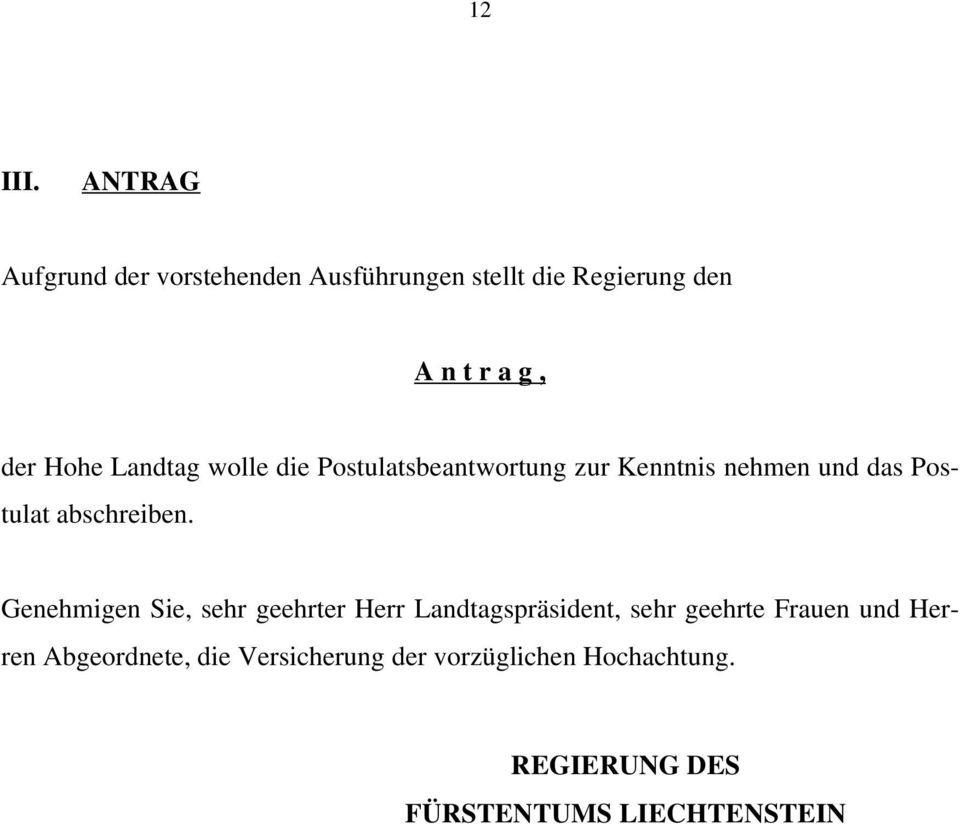 Landtag wolle die Postulatsbeantwortung zur Kenntnis nehmen und das Postulat abschreiben.