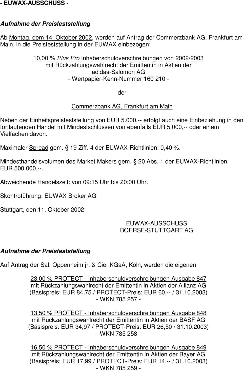 Rückzahlungswahlrecht der Emittentin in Aktien der adidas-salomon AG - Wertpapier-Kenn-Nummer 160 210 - der Commerzbank AG, Frankfurt am Main Neben der Einheitspreisfeststellung von EUR 5.
