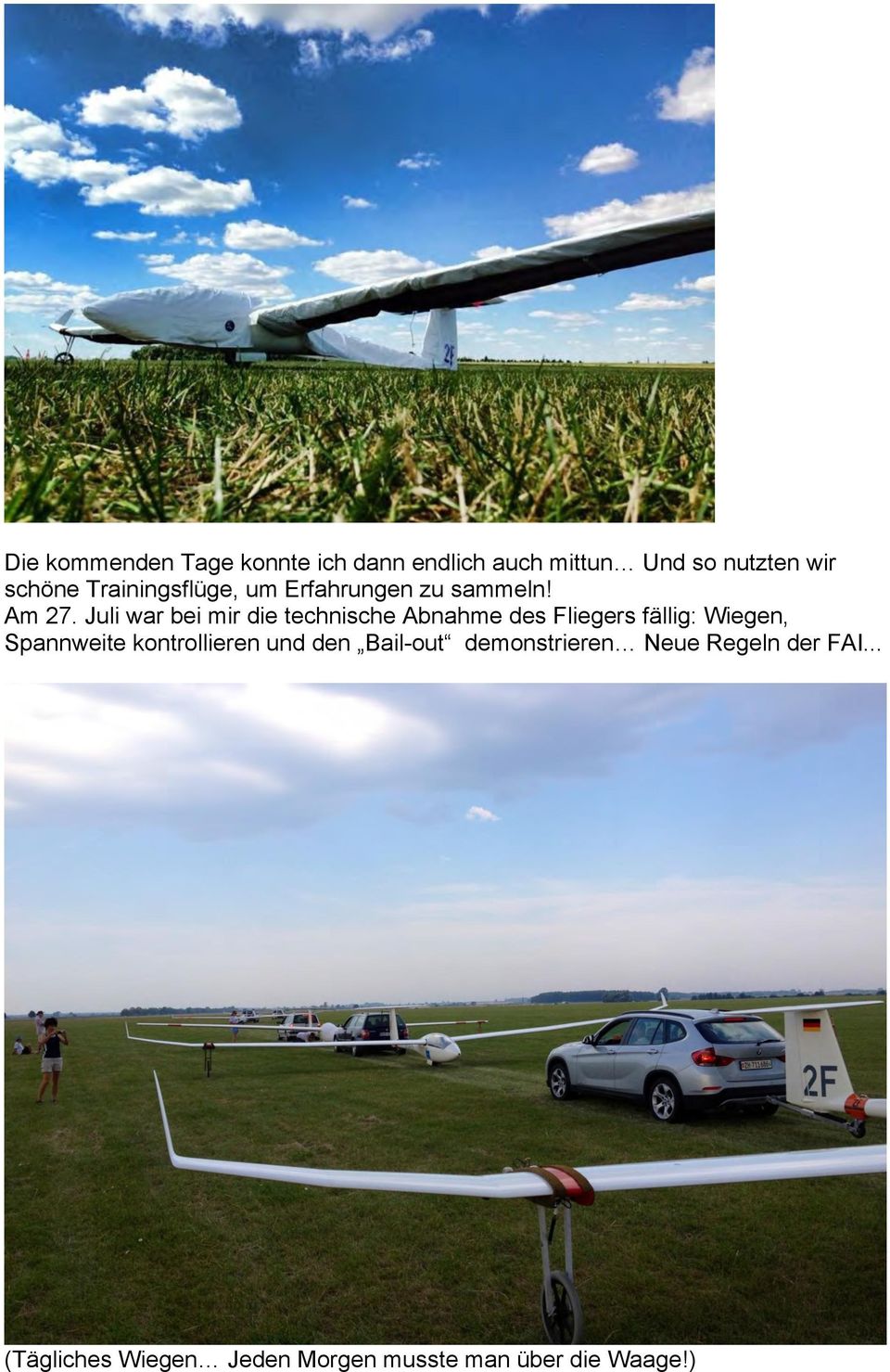 Juli war bei mir die technische Abnahme des Fliegers fällig: Wiegen, Spannweite