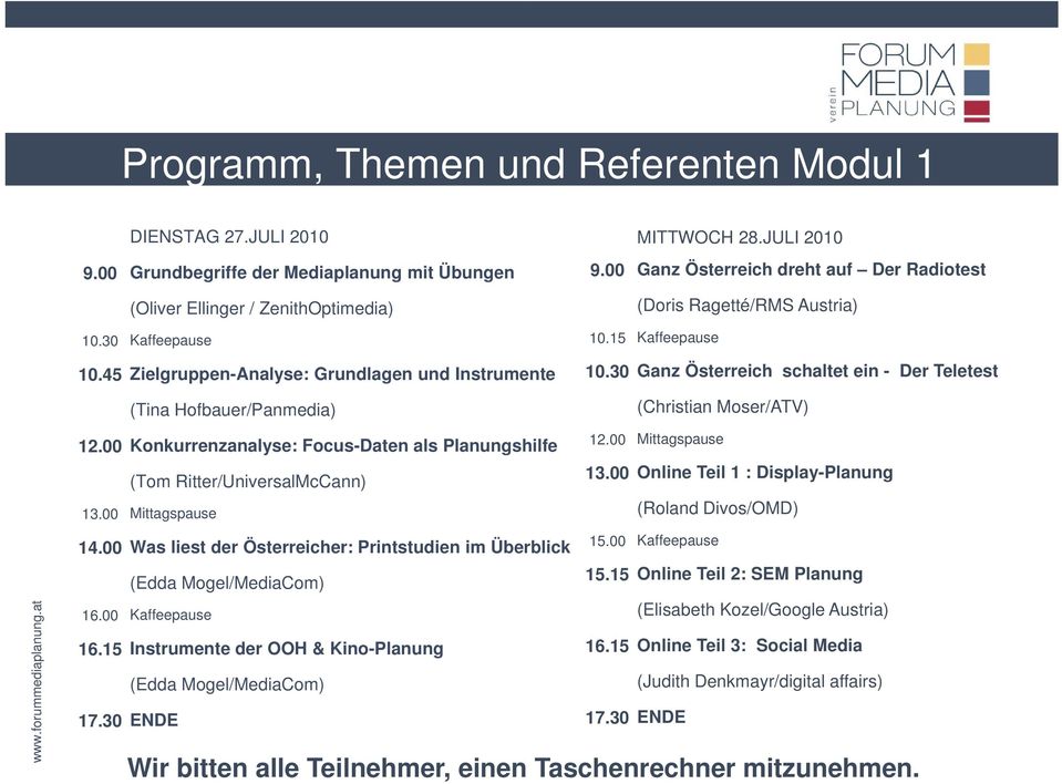 00 (Oliver Ellinger / ZenithOptimedia) Kaffeepause Zielgruppen-Analyse: Grundlagen und Instrumente (Tina Hofbauer/Panmedia) Konkurrenzanalyse: Focus-Daten als Planungshilfe (Tom