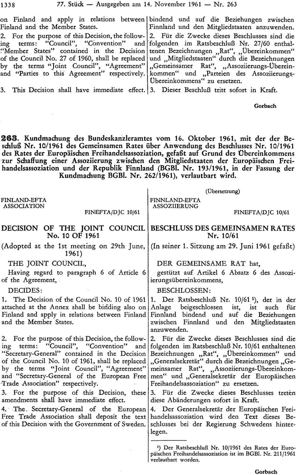 ersetzen. 3. Dieser Beschluß tritt sofort in Kraft. 263. Kundmachung des Bundeskanzleramtes vom 16. Oktober 1961, mit der der Beschluß Nr.