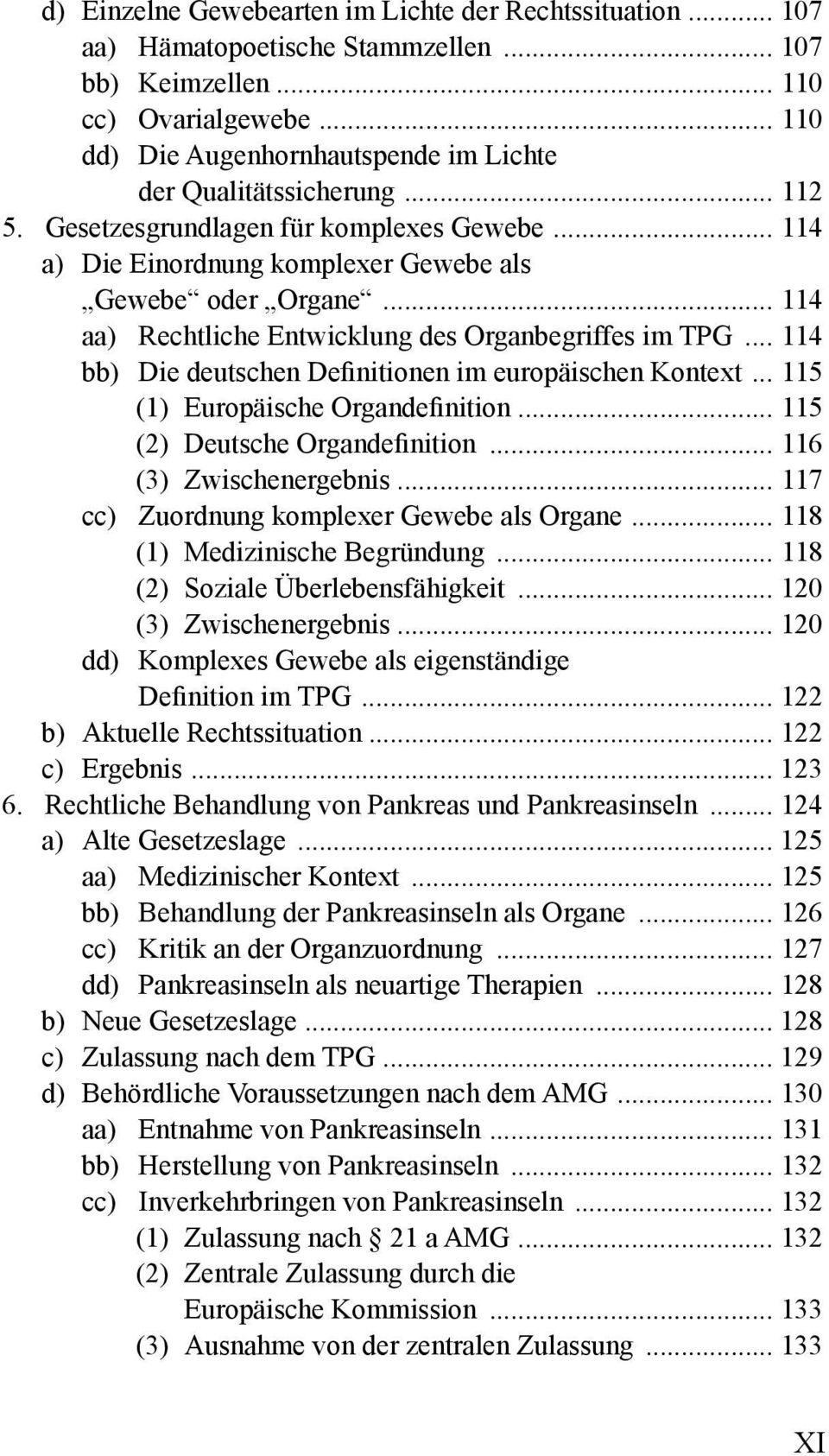 .. 114 aa) Rechtliche Entwicklung des Organbegriffes im TPG... 114 bb) Die deutschen Definitionen im europäischen Kontext... 115 (1) Europäische Organdefinition... 115 (2) Deutsche Organdefinition.