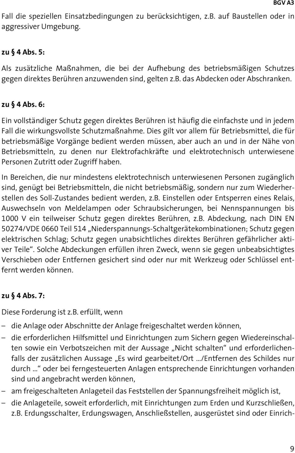 6: Ein vollständiger Schutz gegen direktes Berühren ist häufig die einfachste und in jedem Fall die wirkungsvollste Schutzmaßnahme.