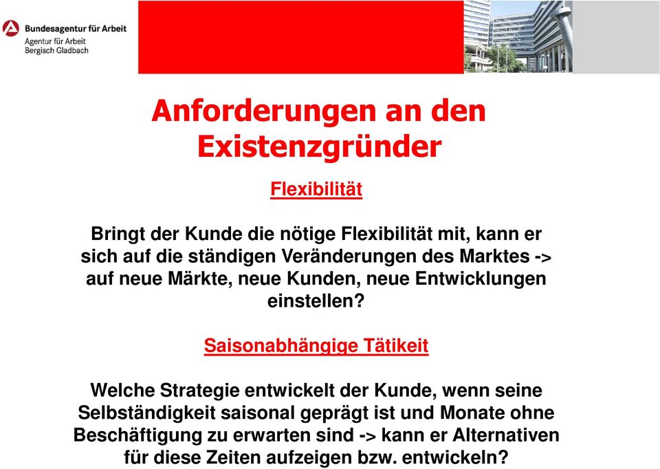 Saisonabhängige Tätikeit Welche Strategie entwickelt der Kunde, wenn seine Selbständigkeit saisonal geprägt