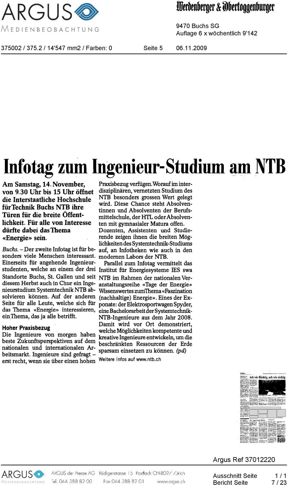 Einerseits für angehende Ingenieurstudenten, welche an einem der drei Standorte Buchs, St. Gallen und seit diesem Herbst auch in Chur ein Ingenieurstudium Systemtechnik NTB absolvieren können.