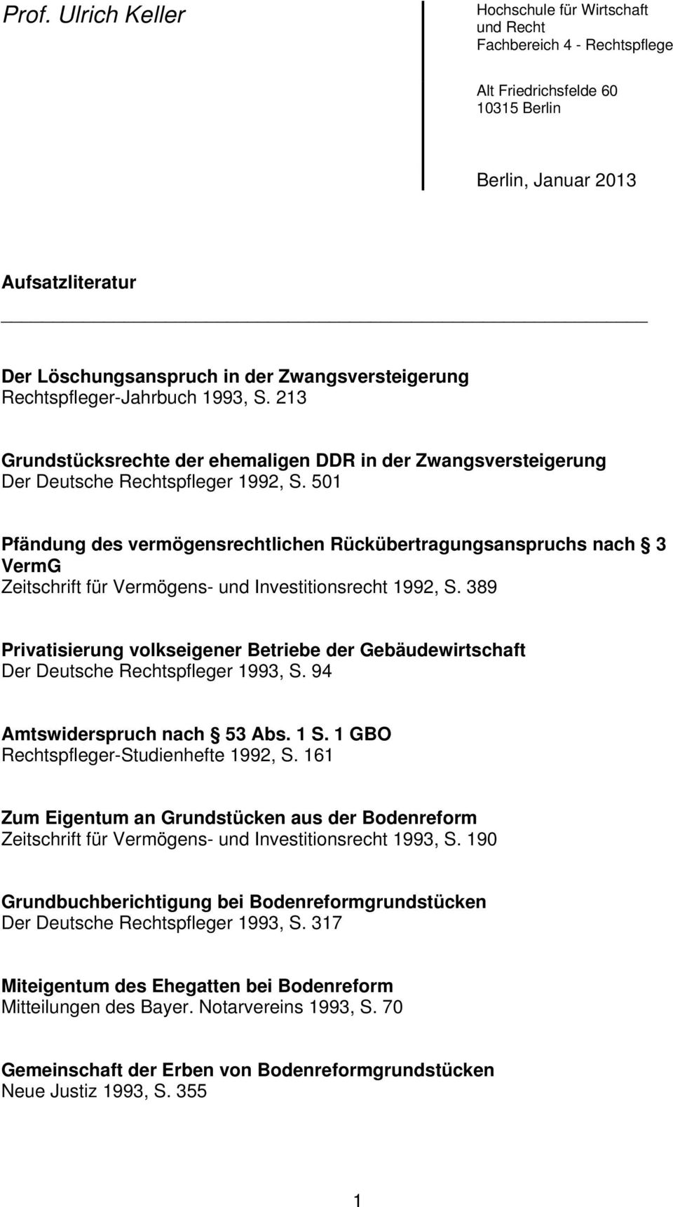 501 Pfändung des vermögensrechtlichen Rückübertragungsanspruchs nach 3 VermG Zeitschrift für Vermögens- und Investitionsrecht 1992, S.