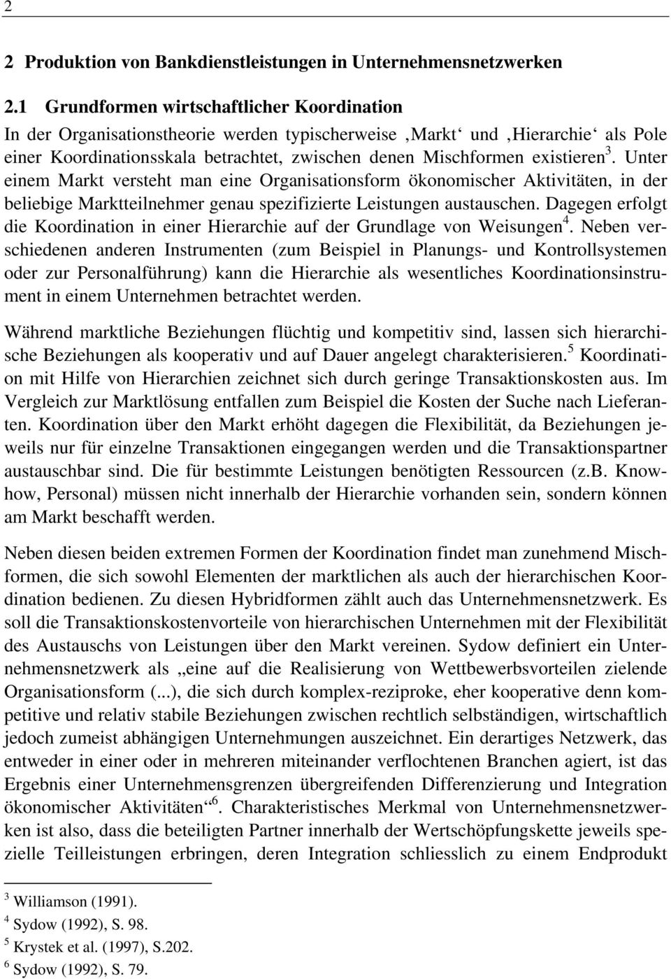 3. Unter einem Markt versteht man eine Organisationsform ökonomischer Aktivitäten, in der beliebige Marktteilnehmer genau spezifizierte Leistungen austauschen.