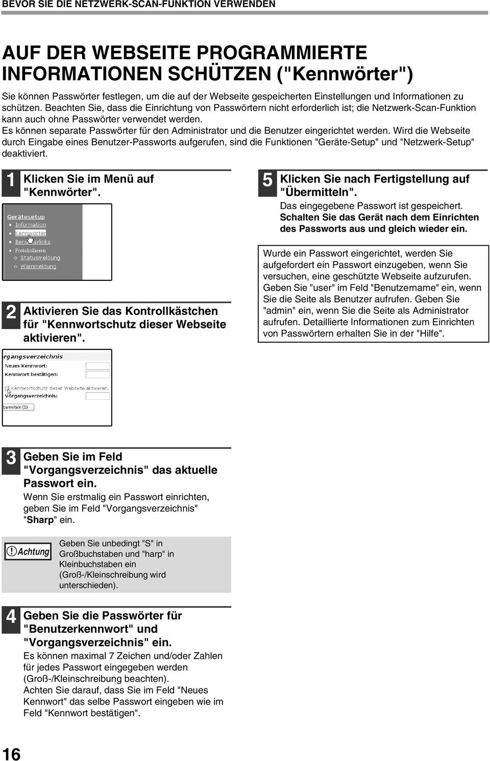 Es können separate Passwörter für den Administrator und die Benutzer eingerichtet werden.