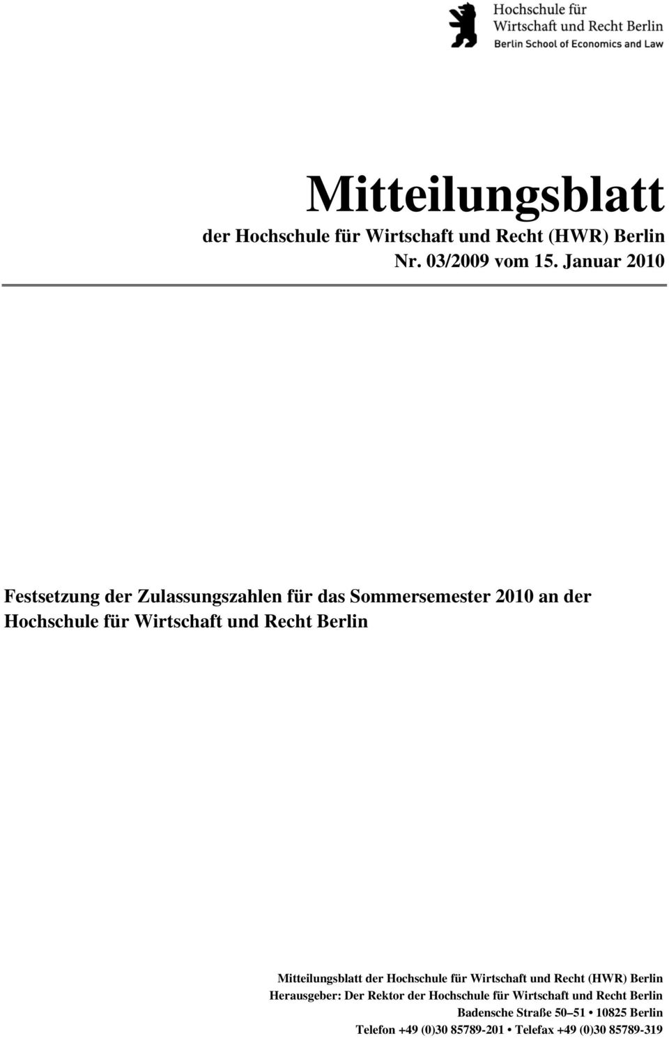 Recht Berlin Mitteilungsblatt der Hochschule für Wirtschaft und Recht (HWR) Berlin Herausgeber: Der Rektor