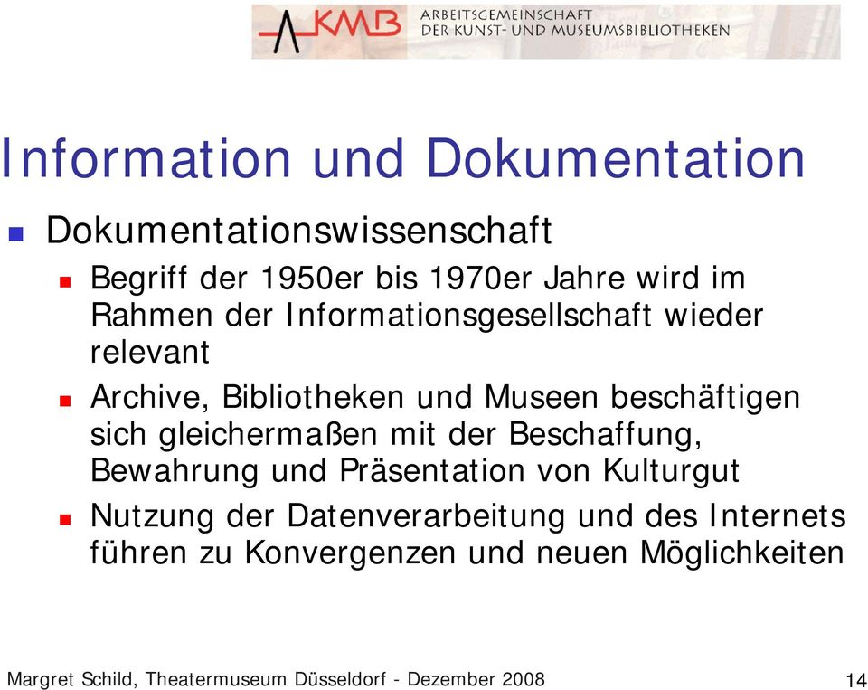 gleichermaßen mit der Beschaffung, Bewahrung und Präsentation von Kulturgut Nutzung der Datenverarbeitung