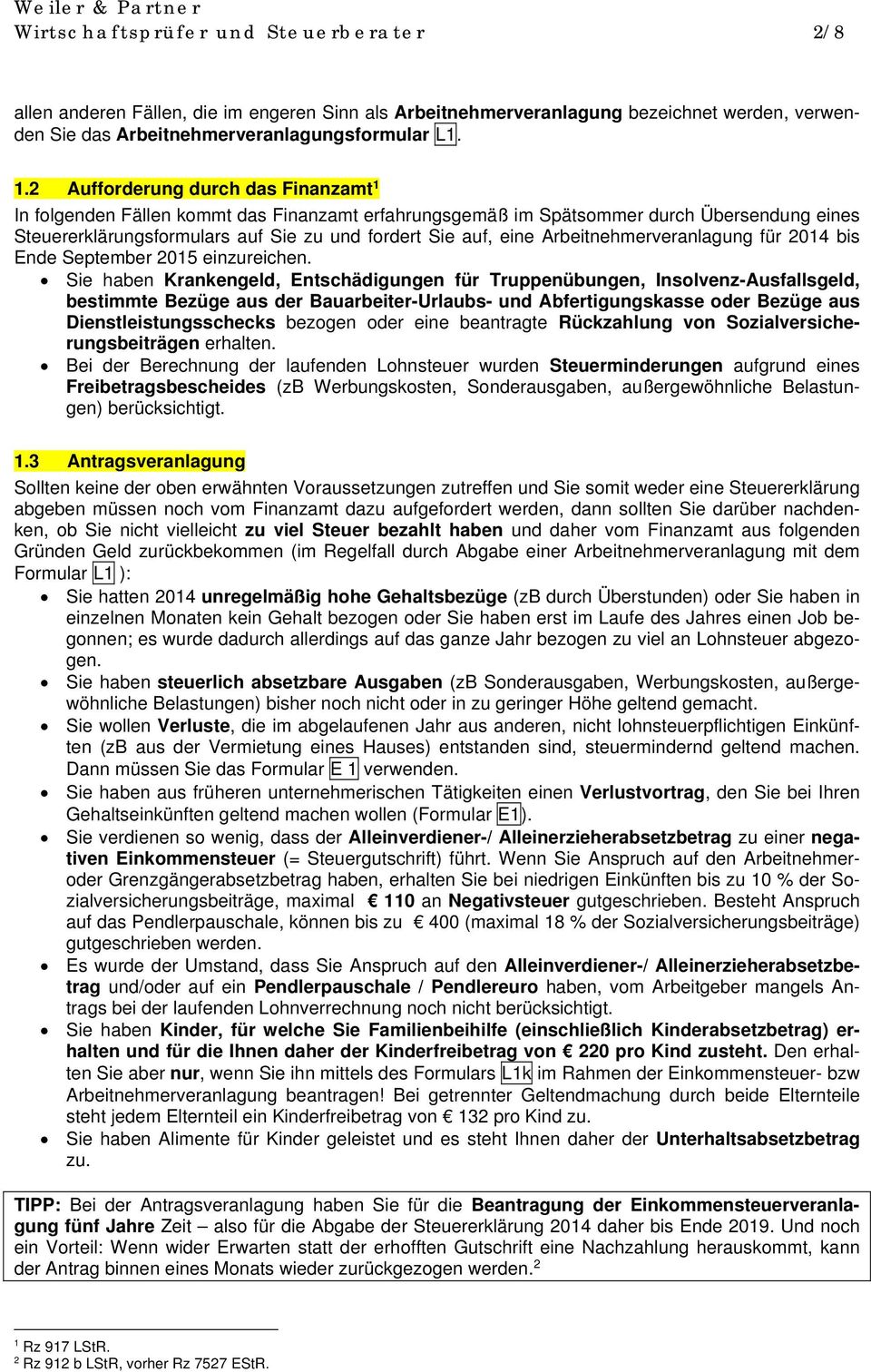 Arbeitnehmerveranlagung für 2014 bis Ende September 2015 einzureichen.