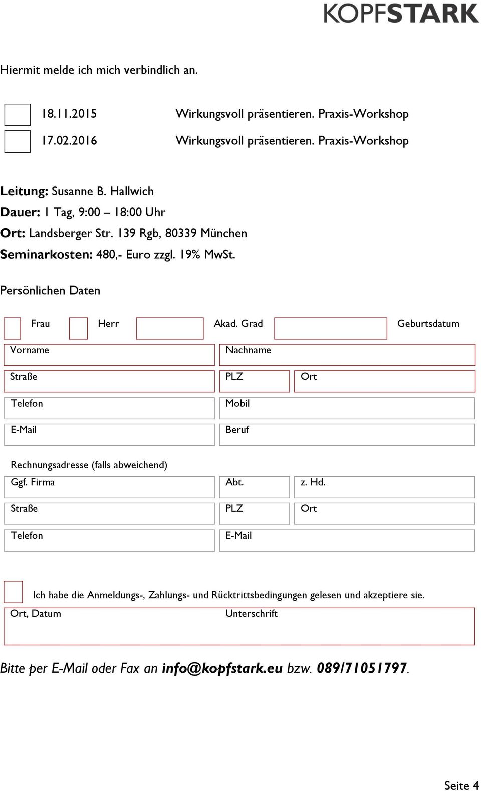 Grad Geburtsdatum Vorname Nachname Straße PLZ Ort Telefon E-Mail Mobil Beruf Rechnungsadresse (falls abweichend) Ggf. Firma Abt. z. Hd.