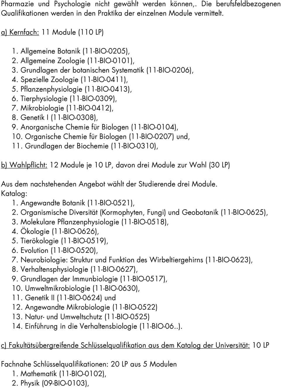 Pflanzenphysiologie (11-BIO-0413), 6. Tierphysiologie (11-BIO-0309), 7. Mikrobiologie (11-BIO-0412), 8. Genetik I (11-BIO-0308), 9. Anorganische Chemie für Biologen (11-BIO-0104), 10.