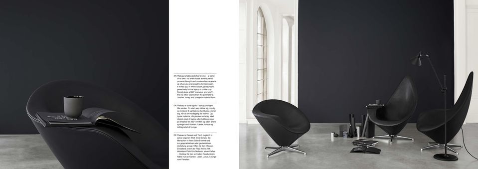 Leather, luxury and lounge in material form. DK Plateau er bord og stol i eet og din egen lille verden. En skal, som lukker sig om dig og inviterer til samtale og fordybelse.