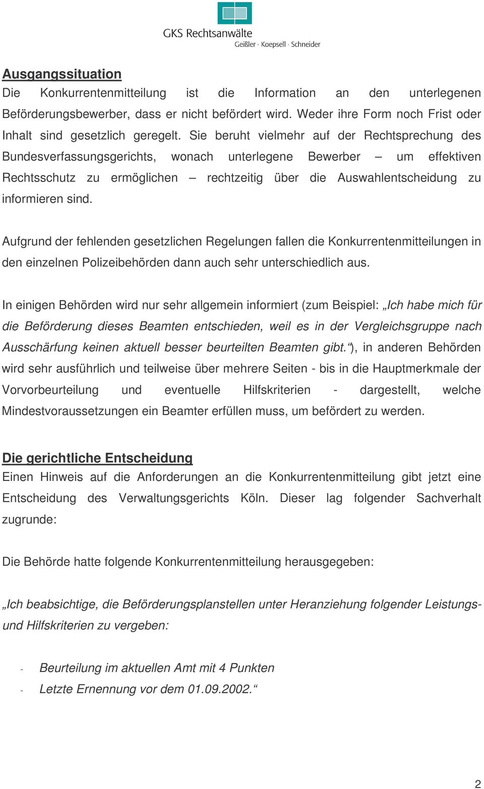 Sie beruht vielmehr auf der Rechtsprechung des Bundesverfassungsgerichts, wonach unterlegene Bewerber um effektiven Rechtsschutz zu ermöglichen rechtzeitig über die Auswahlentscheidung zu informieren